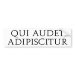 Qui Audet Adipiscitur Bumper Stickers