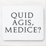 Quid Agis, Medice? Mouse Mat