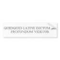 Quidquid Latine Dictum sit bumper stickers by evardsson Quidquid Latine Dictum sit bumper stickers