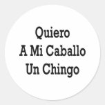 Quiero A Mi Caballo Un Chingo Round Sticker