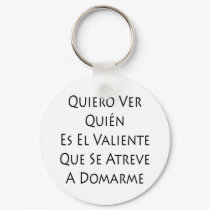 Quiero Ver Quien Es El Valiente Que Se Atreve A Do keychains