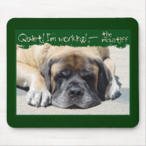 Quiet I'm Working Mastiff Mousepad by dunkirk Quiet I'm Working Mastiff Mousepad