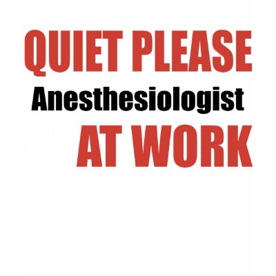 Quiet Please Anesthesiologist At Work Tshirts by busybrain