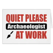 Quiet Please Archaeologist At Work Greeting Card