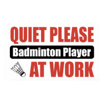 Quiet Please Badminton Player At Work posters by busybrain Quiet Please Badminton Player At Work posters