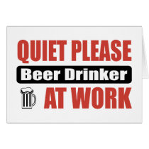 Quiet Please Beer Drinker At Work cards by busybrain Quiet Please Beer Drinker At Work cards