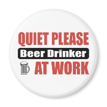 Quiet Please Beer Drinker At Work magnets by busybrain Quiet Please Beer Drinker At Work magnets