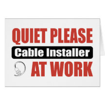 Quiet Please Cable Installer At Work Greeting Card