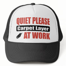Quiet Please Carpet Layer At Work hats