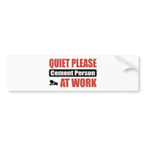 Quiet Please Cement Person At Work bumper stickers