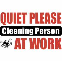 Quiet Please Cleaning Person At Work photo sculptures