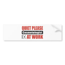 Quiet Please Cosmetologist At Work bumper stickers