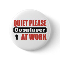 Quiet Please Cosplayer At Work Button