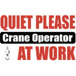 Quiet Please Crane Operator At Work Cut Out
