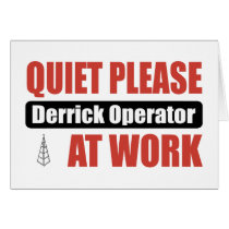 Quiet Please Derrick Operator At Work cards