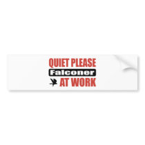 Quiet Please Falconer At Work bumper stickers