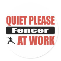 Quiet Please Fencer At Work stickers