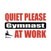 Quiet Please Gymnast At Work posters by busybrain Quiet Please Gymnast At Work posters
