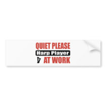 Quiet Please Harp Player At Work Bumper Stickers