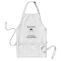 Quiet Please: I'm forming neural pathways Aprons