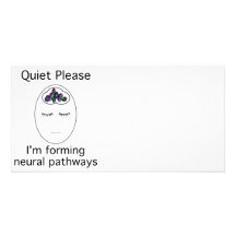Quiet Please: I'm forming neural pathways Photo Card Template