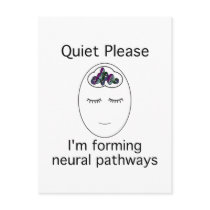 Quiet Please: I'm forming neural pathways Postcards