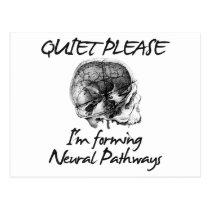 Quiet Please: I'm Forming Neural Pathways postcards