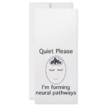 Quiet Please: I'm forming neural pathways rack cards