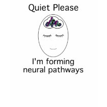 Quiet Please: I'm forming neural pathways t-shirts