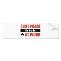 Quiet Please Irish At Work bumper stickers