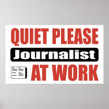 Quiet Please Journalist At Work Posters