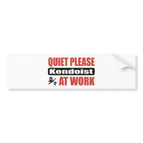 Quiet Please Kendoist At Work Bumper Stickers