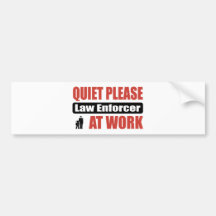 Quiet Please Law Enforcer At Work Bumper Sticker