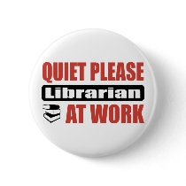 Quiet Please Librarian At Work buttons