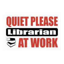 Quiet Please Librarian At Work posters by busybrain Quiet Please Librarian At Work posters