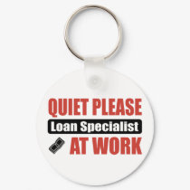Quiet Please Loan Specialist At Work keychains