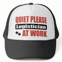 Quiet Please Logistician At Work hats