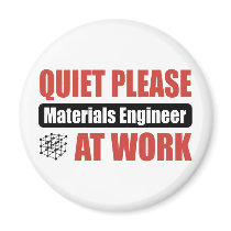 Quiet Please Materials Engineer At Work magnets