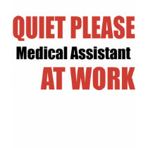Quiet Please Medical Assistant At Work t-shirts