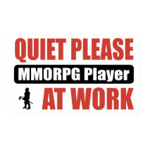 Quiet Please MMORPG Player At Work posters