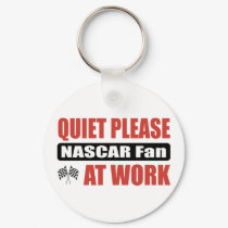 Quiet Please NASCAR Fan At Work keychains