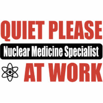 Quiet Please Nuclear Medicine Specialist At Work Photo Cut Outs