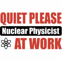Quiet Please Nuclear Physicist At Work Photo Cut Outs