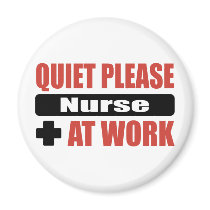 Quiet Please Nurse At Work magnets