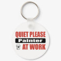 Quiet Please Painter At Work keychains