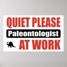 Quiet Please Paleontologist At Work Posters