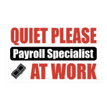 Quiet Please Payroll Specialist At Work posters
