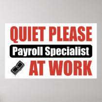 Quiet Please Payroll Specialist At Work Posters