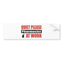 Quiet Please Pharmacist At Work Bumper Stickers