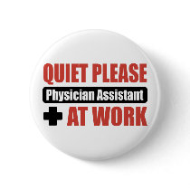 Quiet Please Physician Assistant At Work Buttons